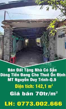 Bán đất tặng nhà có sẵn dòng tiền đang cho thuê ổn định MT Nguyễn Duy Trinh, Q.9