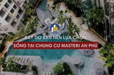 Căn hộ cao cấp Masteri An Phú mặt tiền Xa Lộ Hà Nội, 2 pn, 70 m2, giá chỉ 4.350 tỷ