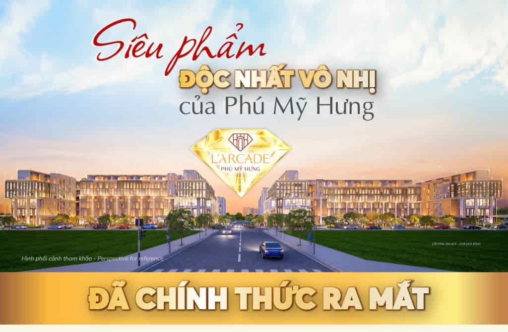 Phú Mỹ Hưng L'arcade là sản phẩm siêu việt 5 trong 1 ở Phú Mỹ Hưng dành cho các chủ nhân tinh hoa